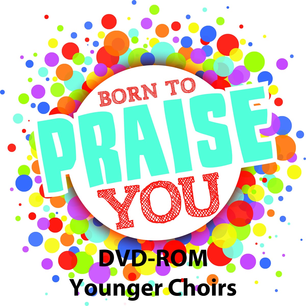 Children's Worship Series: Born to Praise You Younger Choirs - DVD-ROM