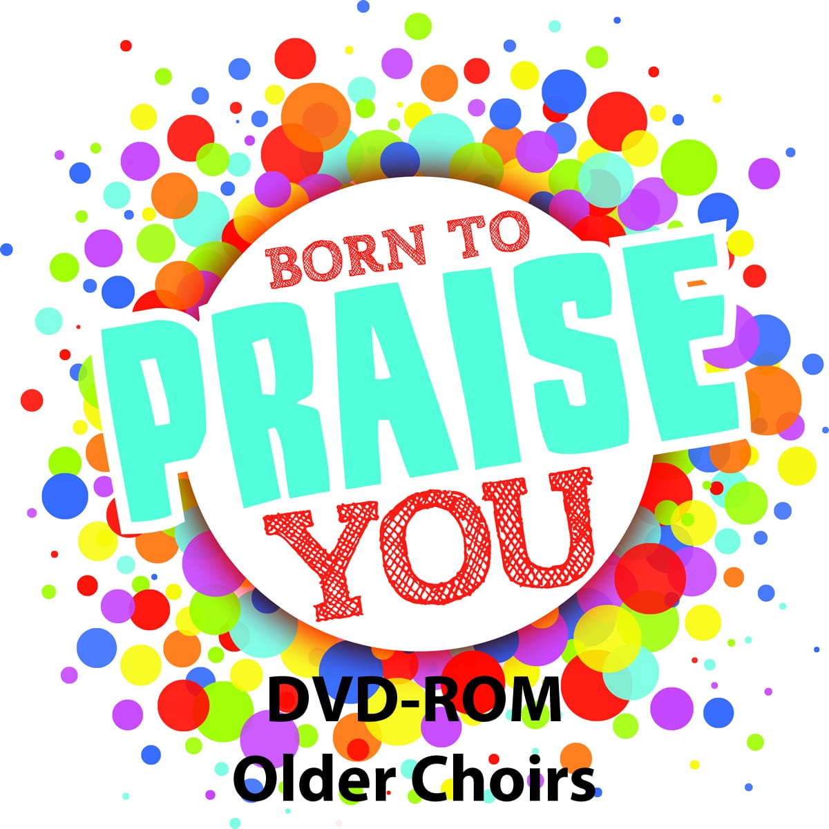 Children's Worship Series: Born to Praise You Older Choirs - DVD-ROM