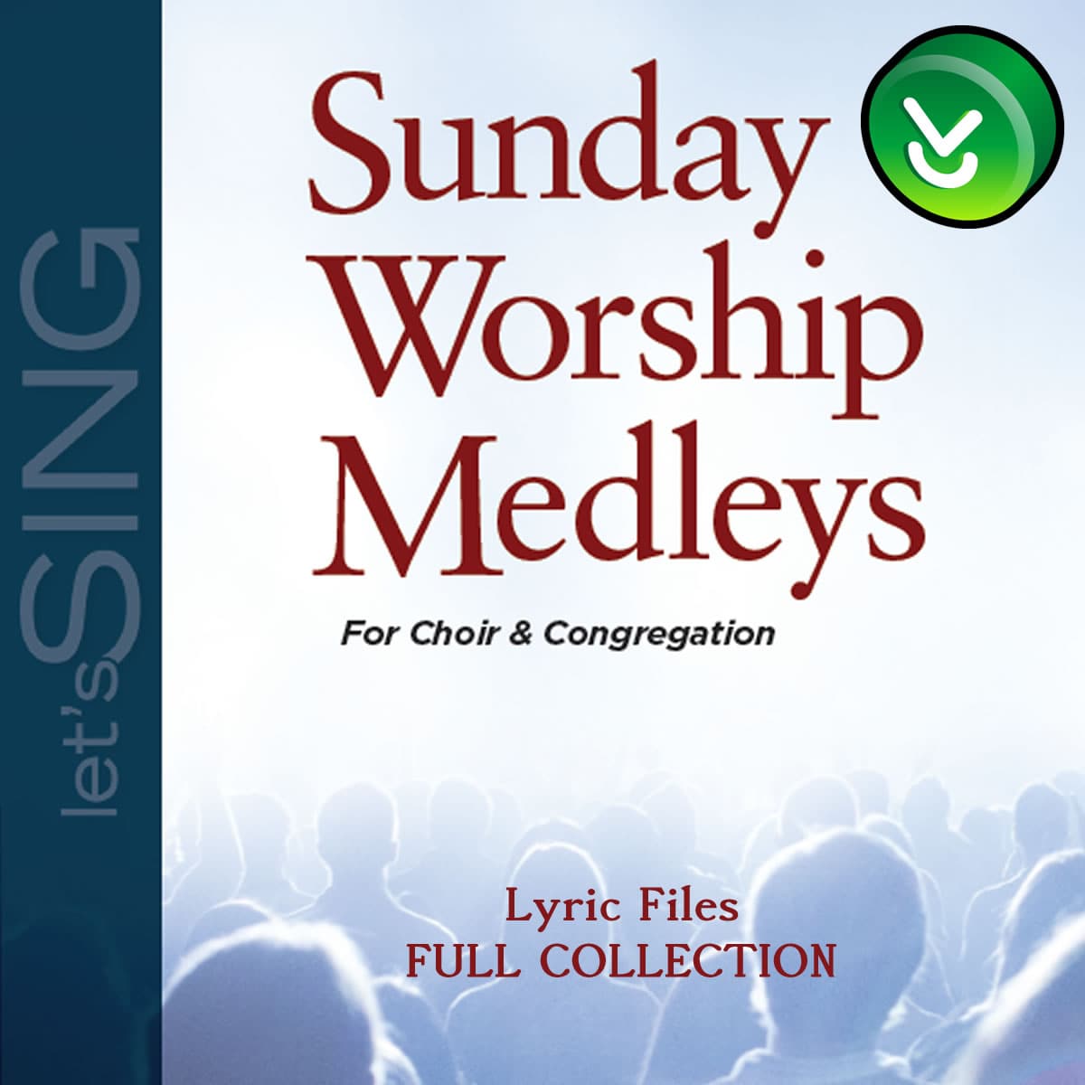Sunday Worship Medleys - Downloadable Lyric Files (FULL COLLECTION)