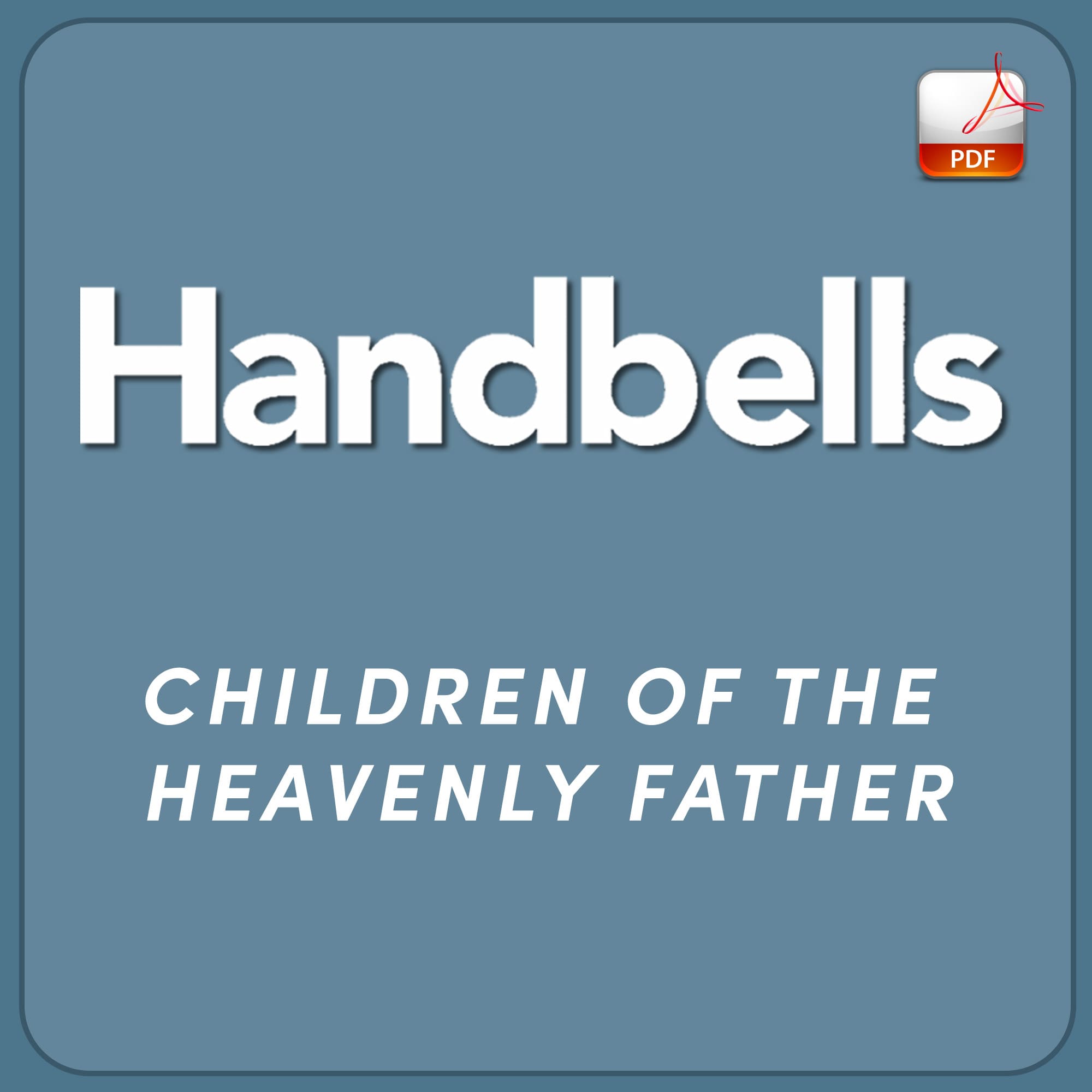 Children of the Heavenly Father - Downloadable Handbell Arrangement