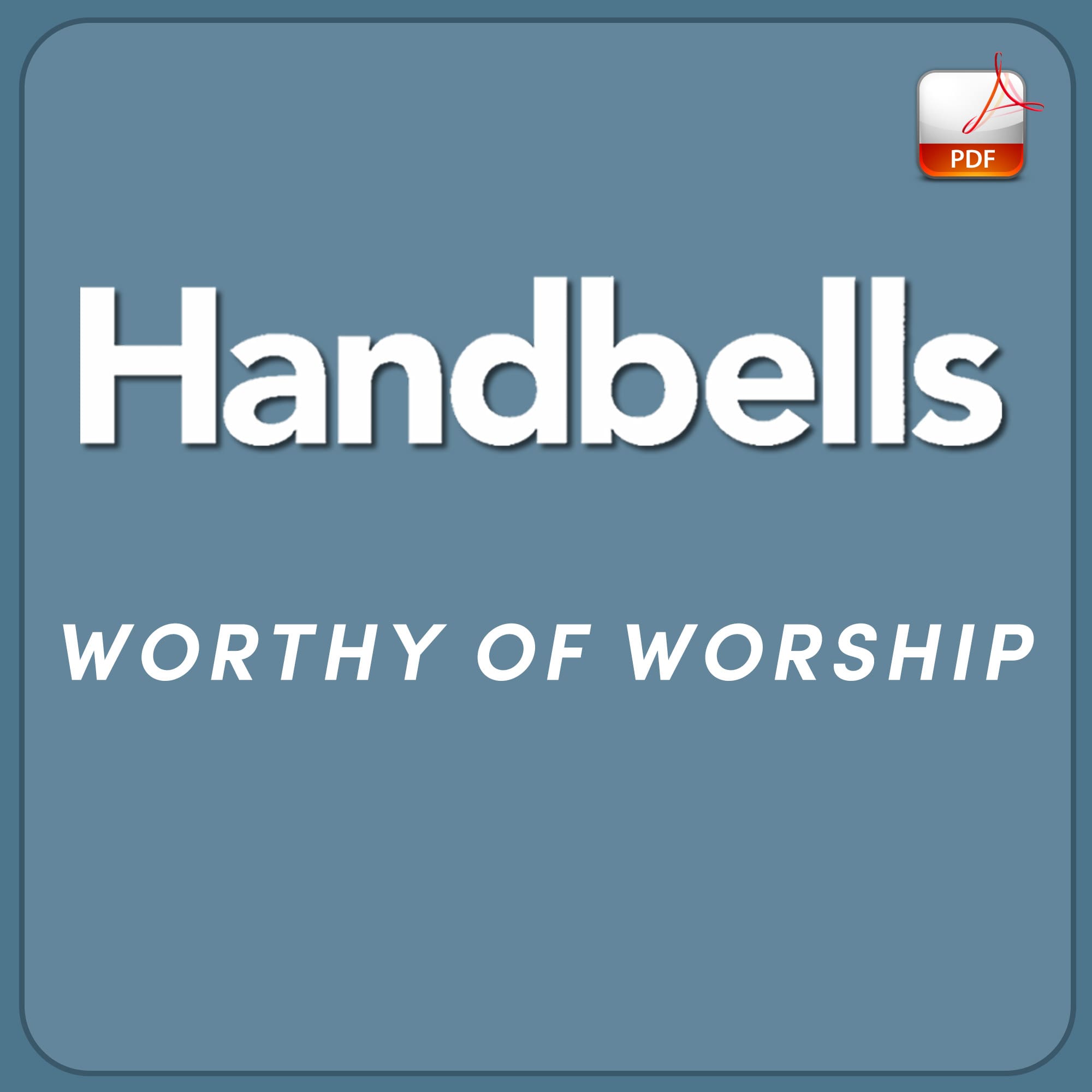 Worthy of Worship - Downloadable Handbell Arrangement