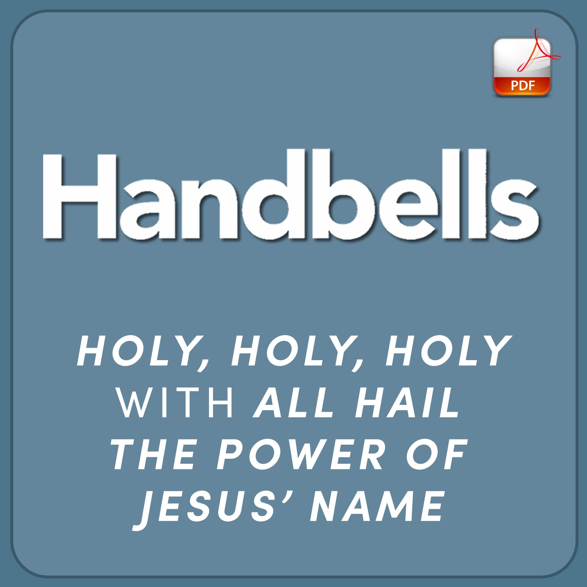 Holy, Holy, Holy with All Hail the Power - Downloadable Handbell Arrangement