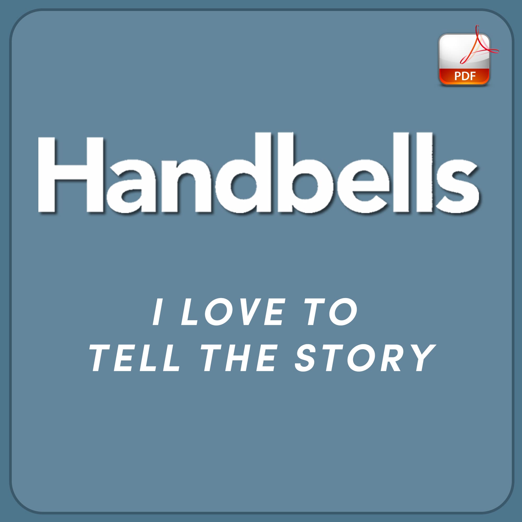 I Love To Tell The Story - Downloadable Handbell Arrangement