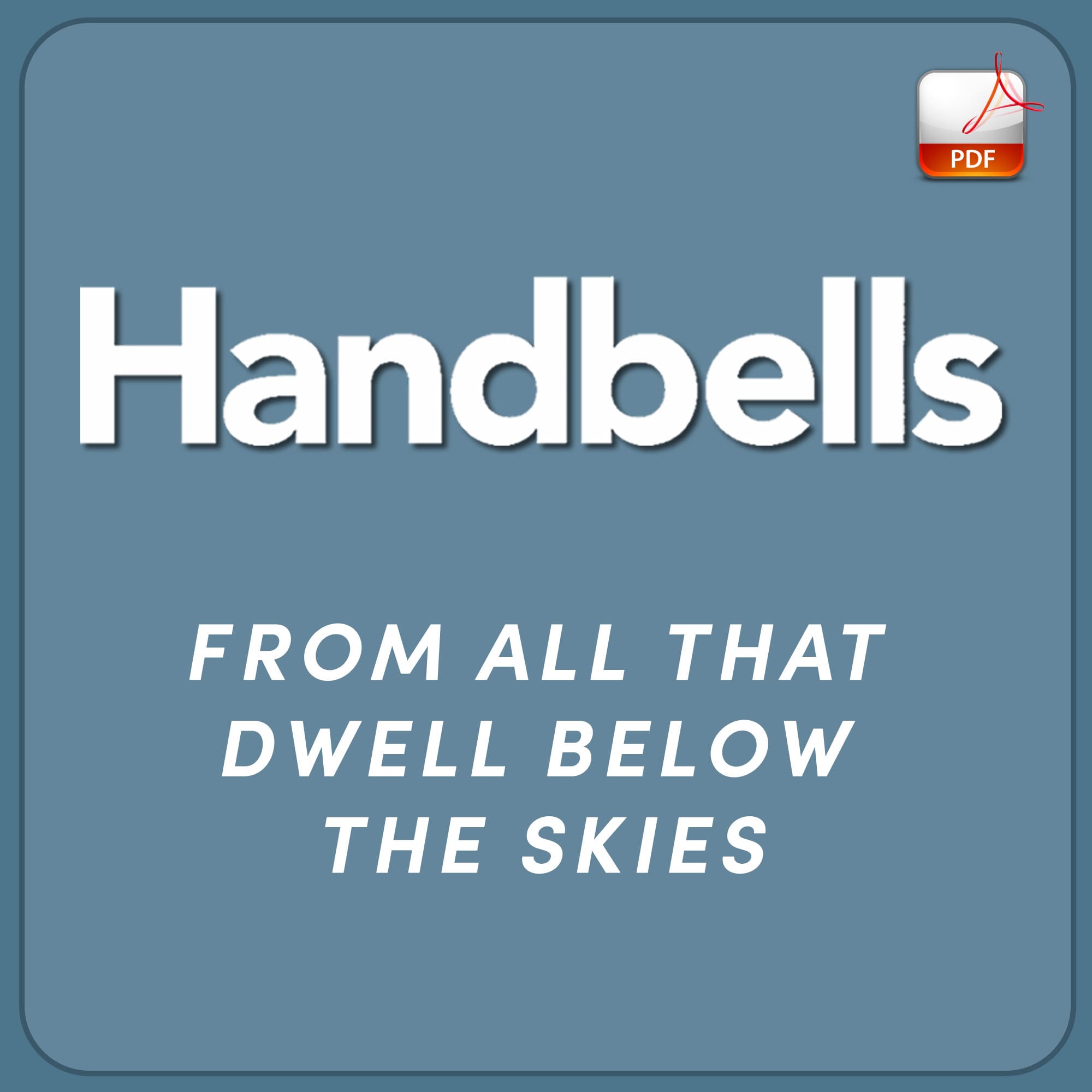 From All That Dwell Below the Skies - Downloadable Handbell Arrangement
