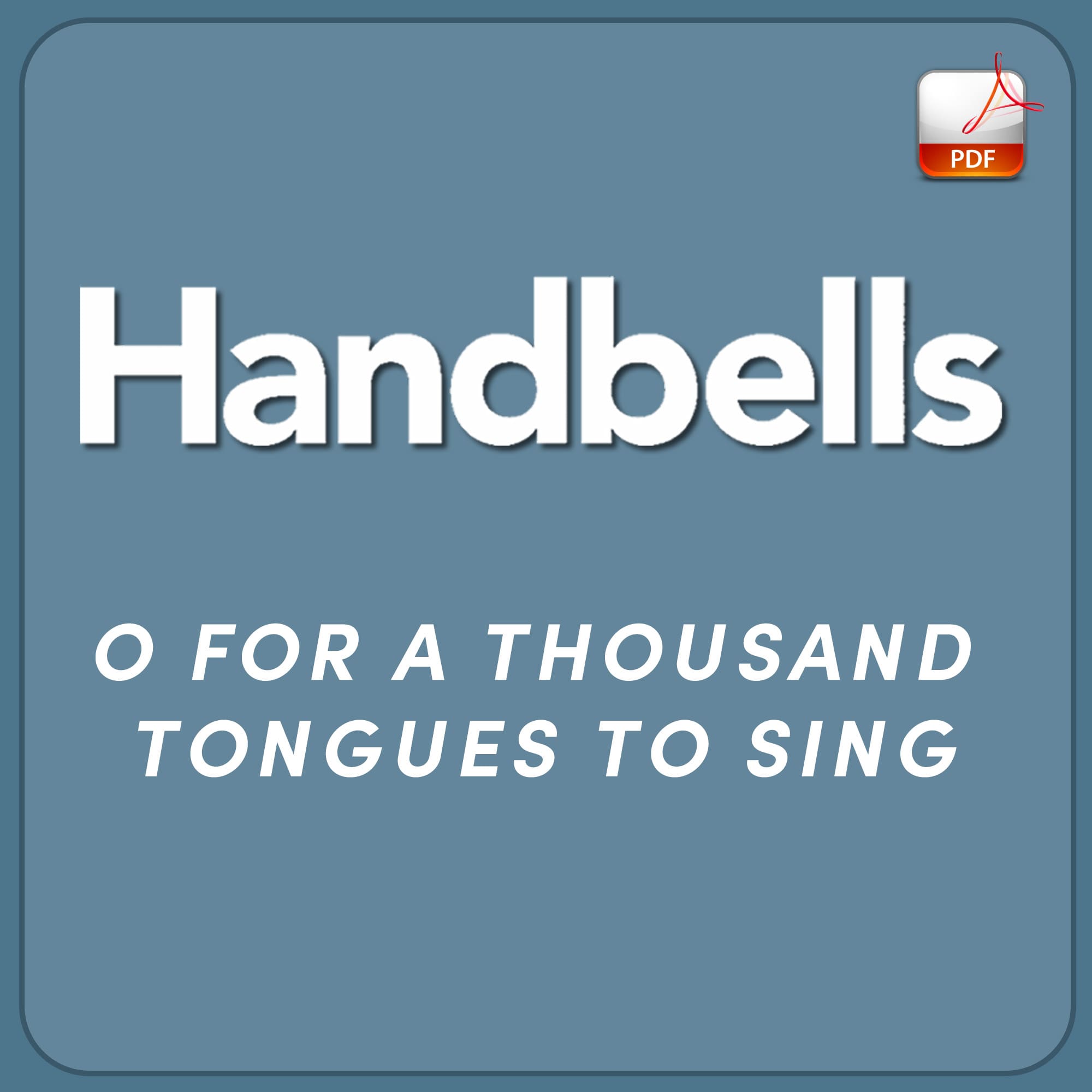 O For A Thousand Tongues to Sing - Downloadable Handbell Arrangement