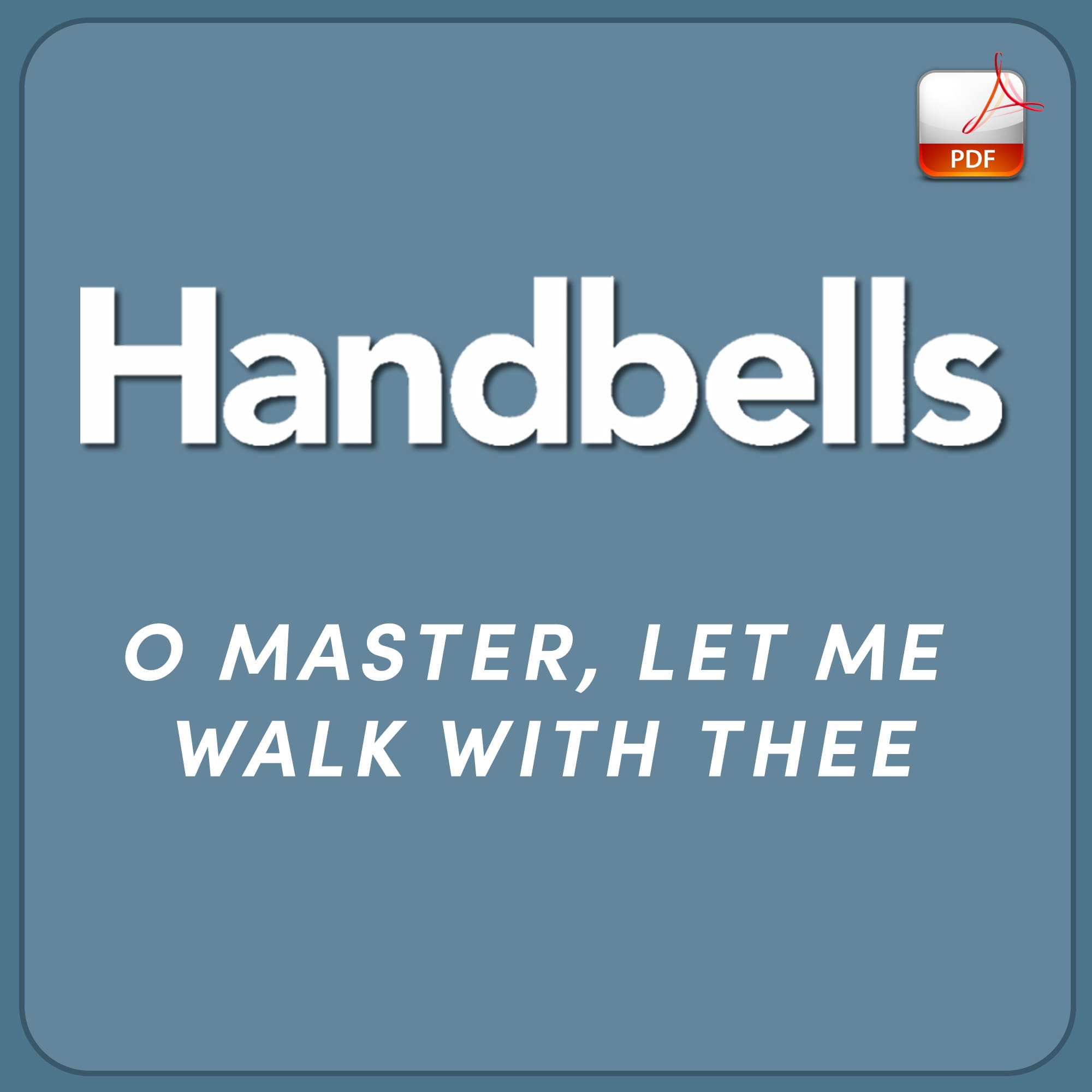 O Master, Let Me Walk with Thee - Downloadable Handbell Arrangement