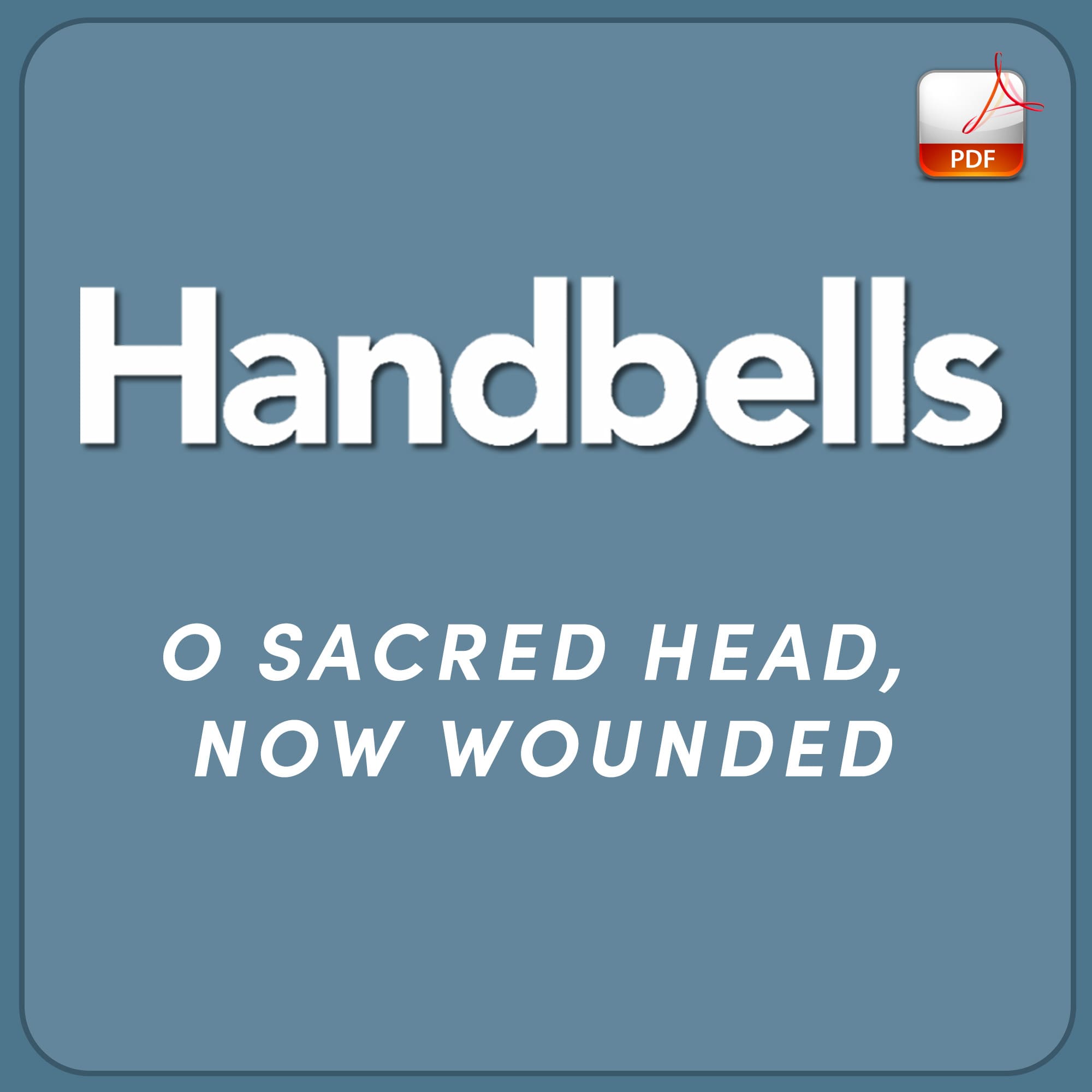 O Sacred Head Now Wounded - Downloadable Handbell Arrangement