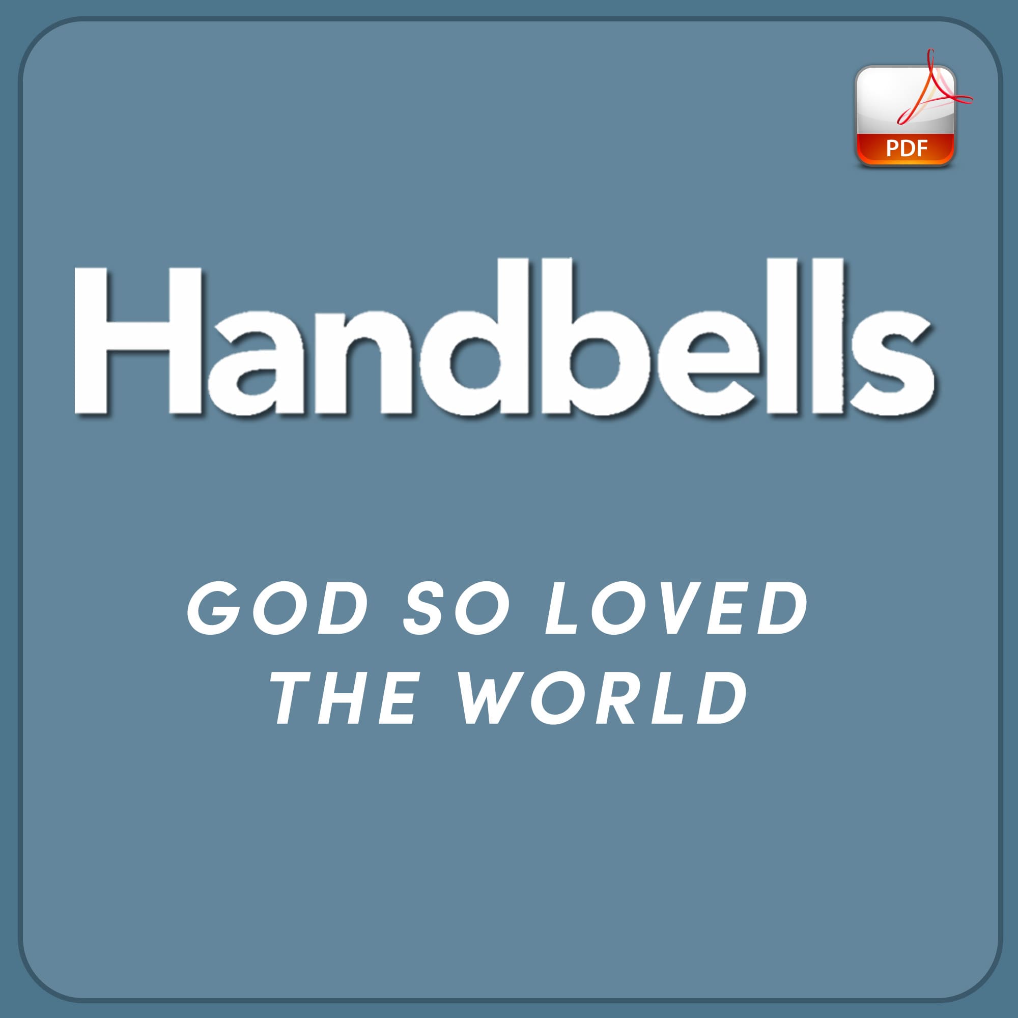 God So Loved the World - Downloadable Handbell Arrangement