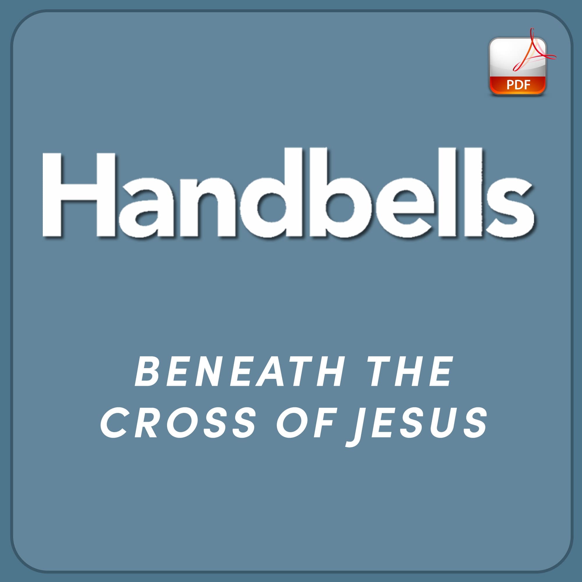 Beneath the Cross of Jesus - Downloadable Handbell Arrangement
