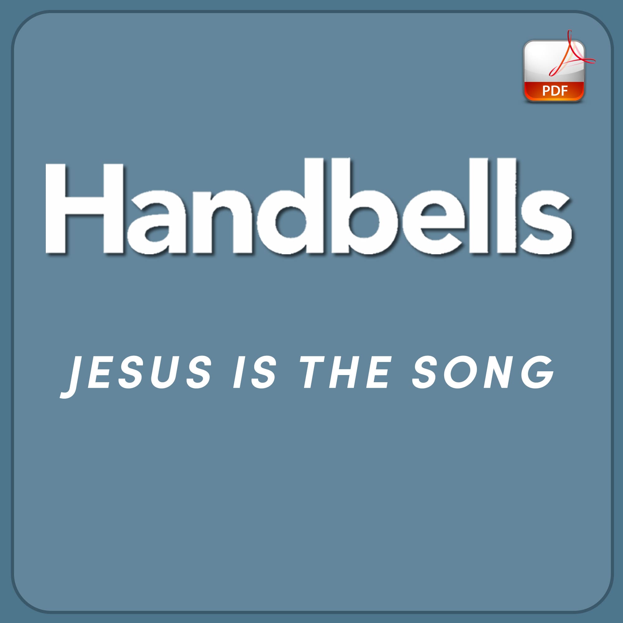 Jesus Is the Song - Downloadable Handbell Arrangement