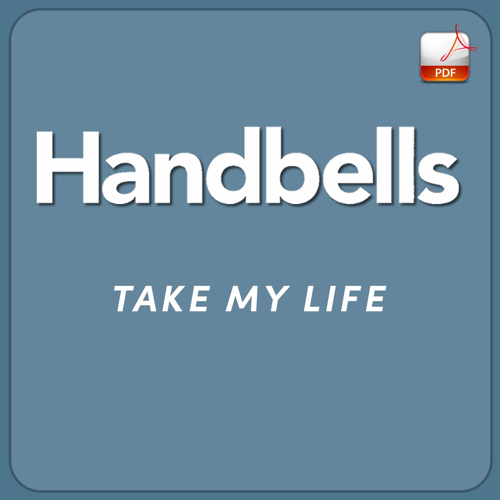 Take My Life - Downloadable Handbells Arrangement