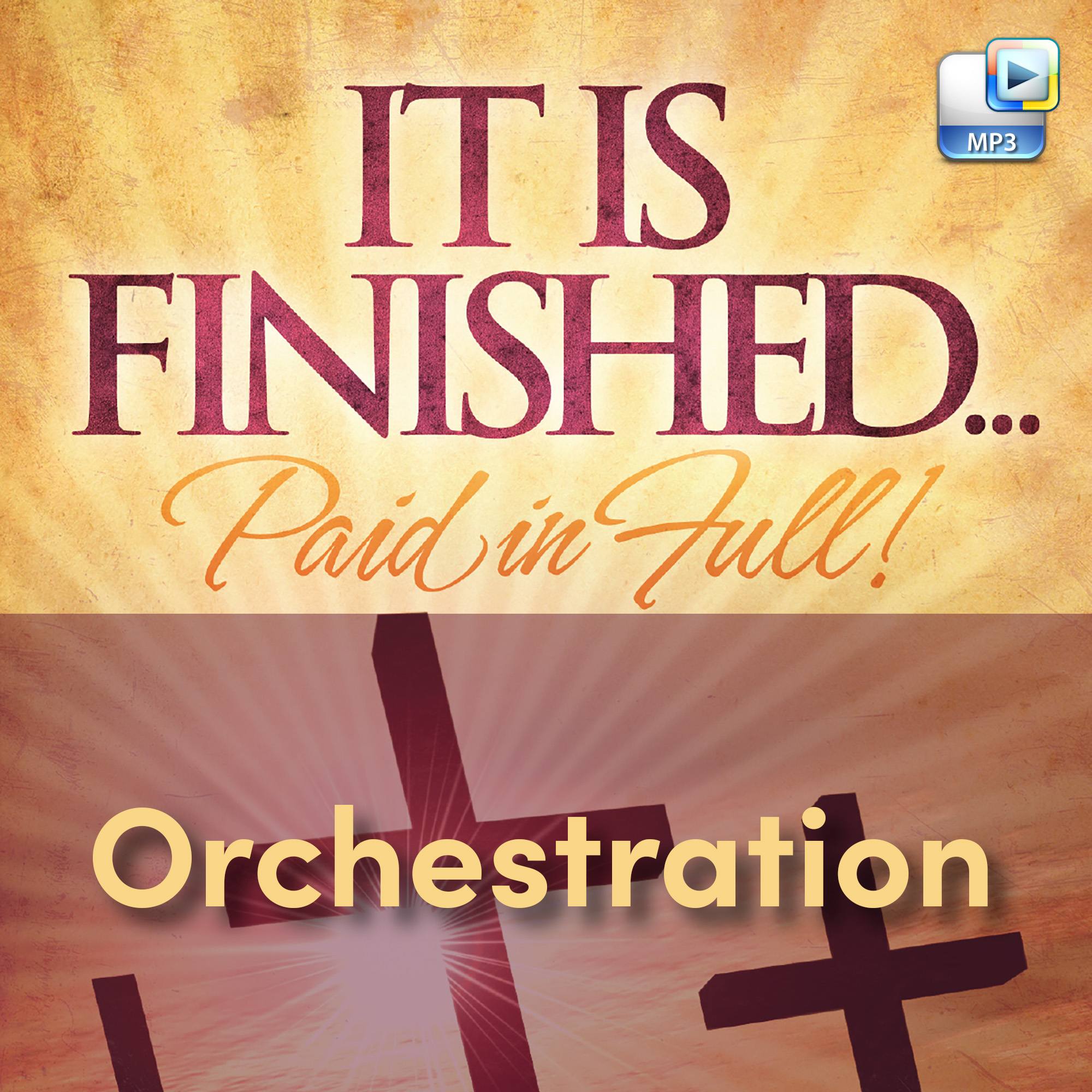 It Is Finished...Paid in Full - Downloadable Orchestration