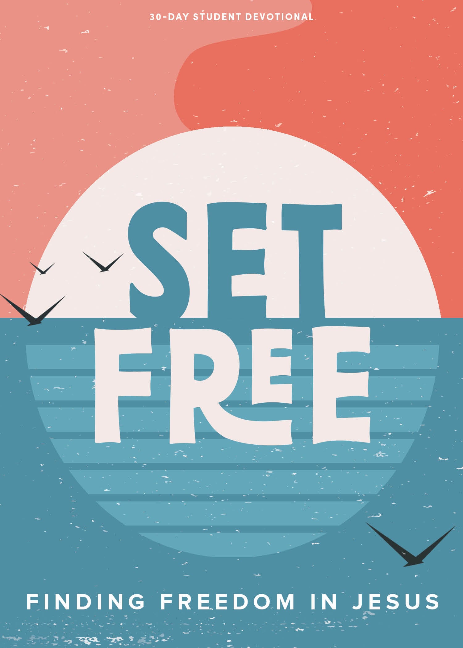 Set Free - Teen Devotional