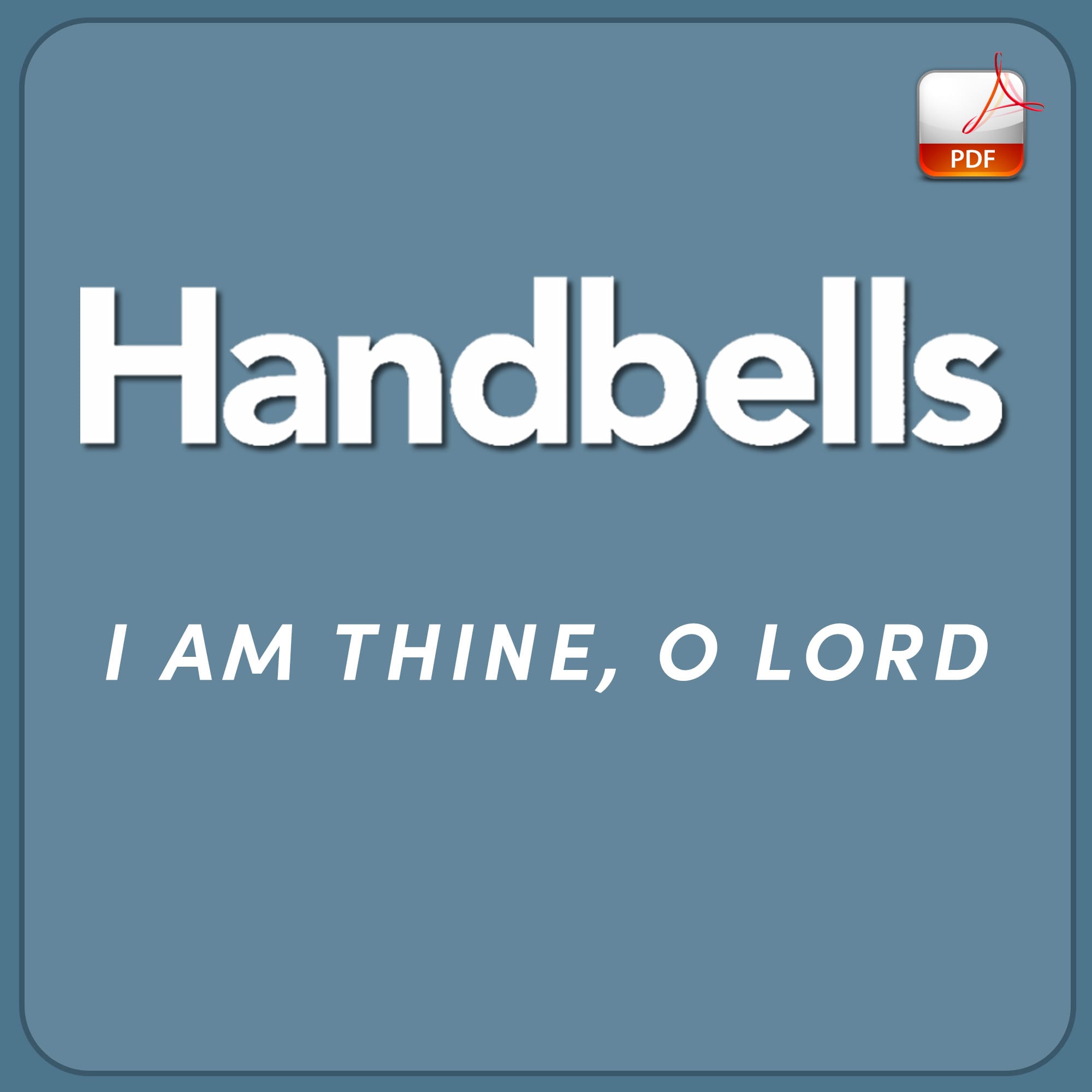 I Am Thine, O Lord - Downloadable Handbell Arrangement