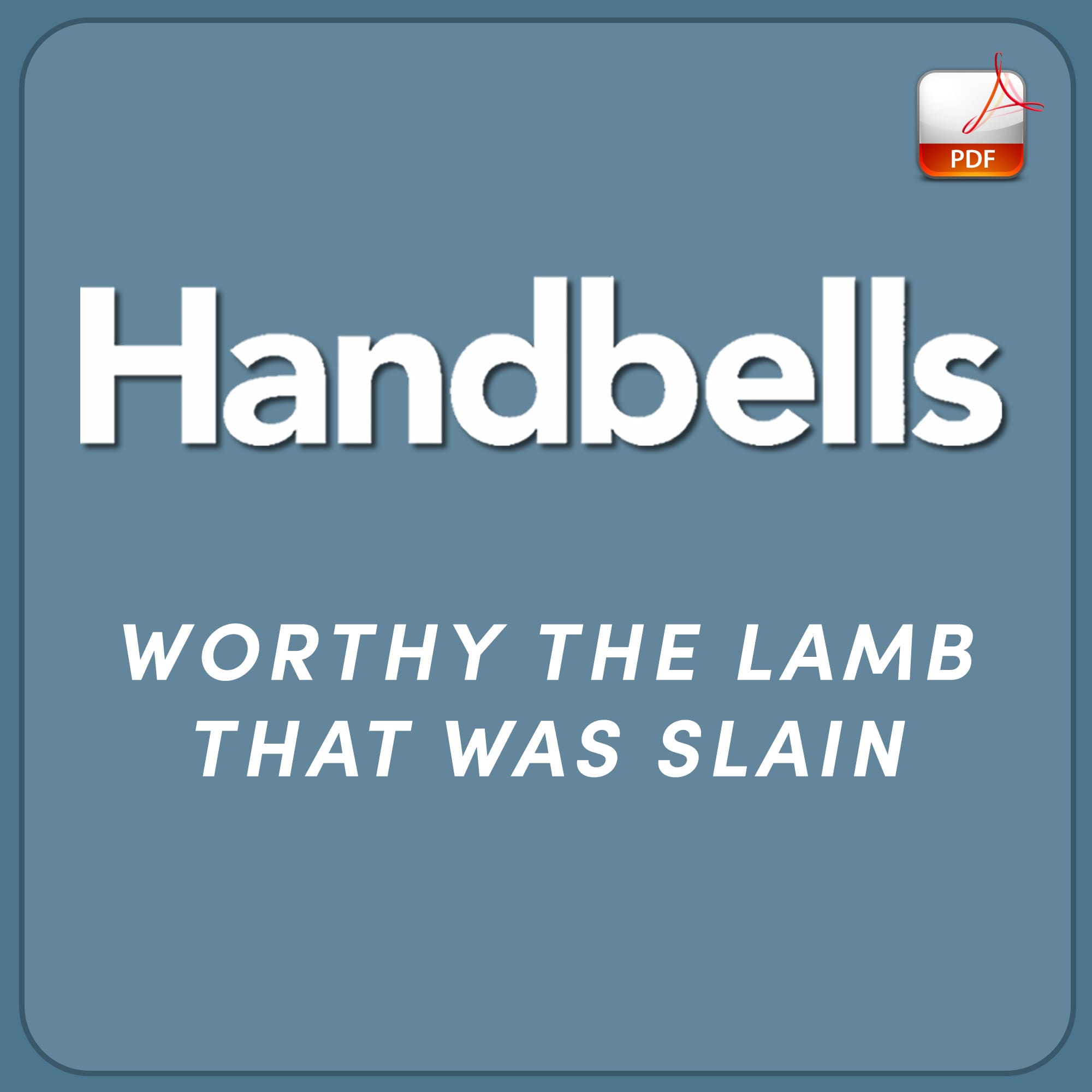 Worthy the Lamb that Was Slain - Downloadable Handbell Arrangement