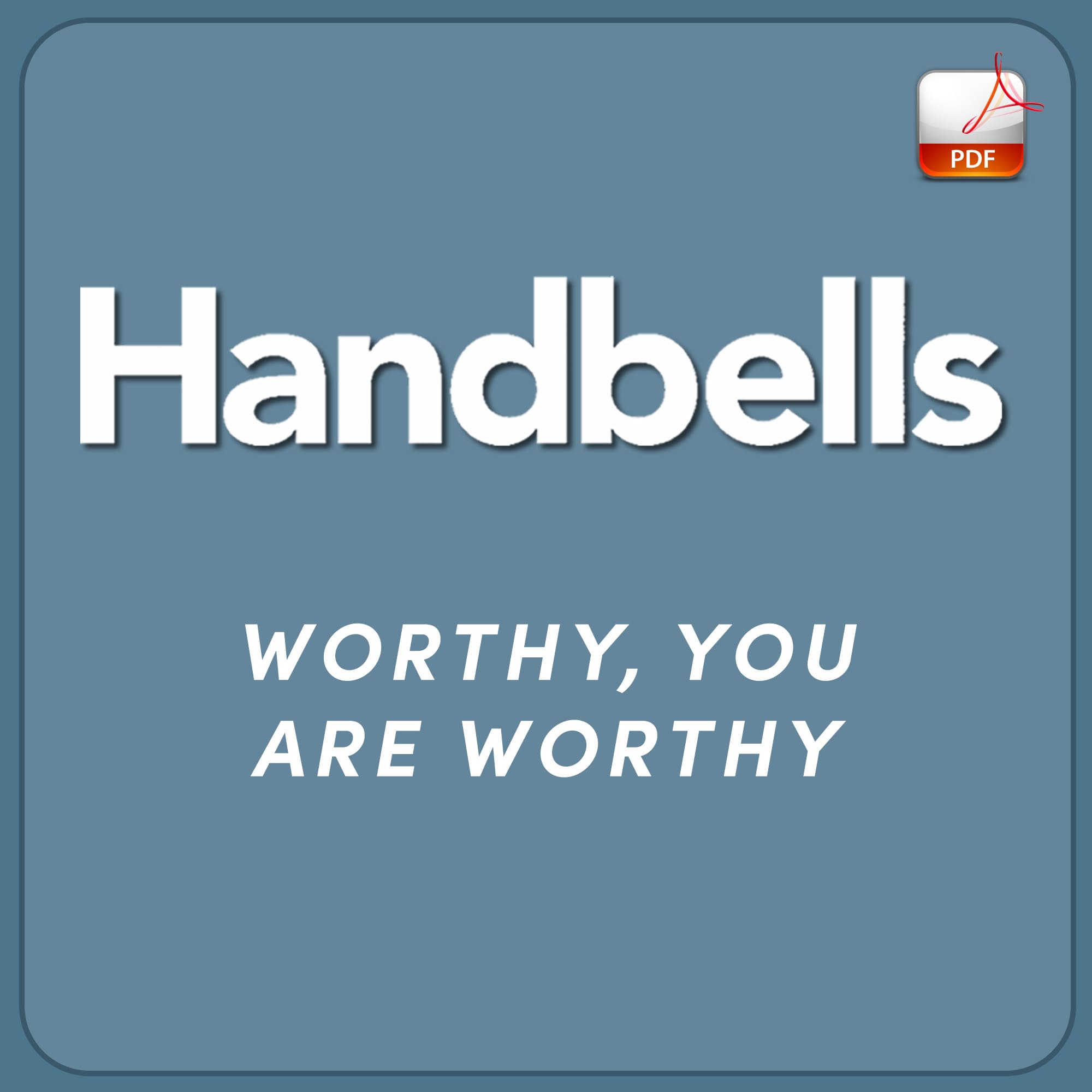 Worthy, You Are Worthy - Downloadable Handbell Arrangement
