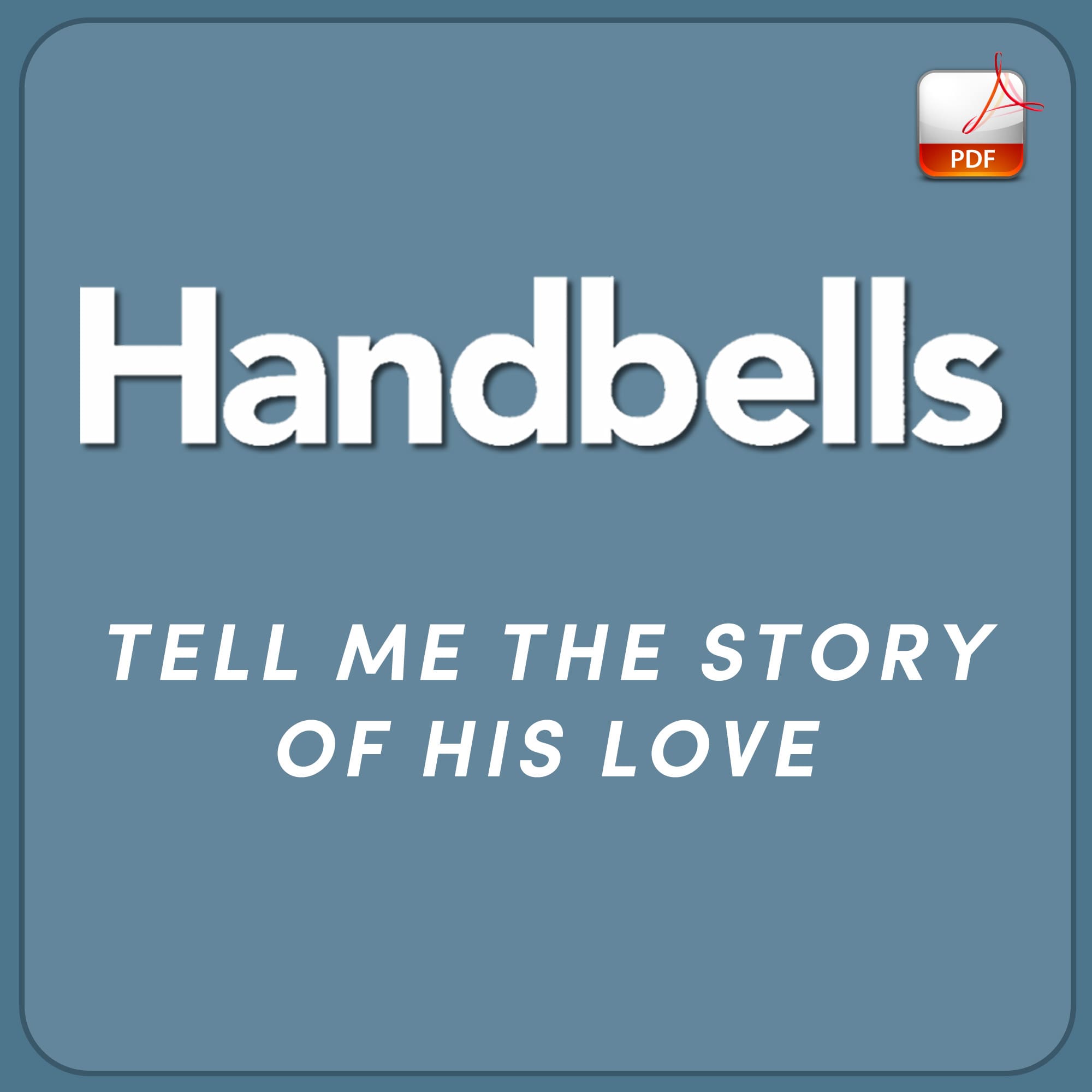 Tell Me the Story of His Love - Downloadable Handbell Arrangement