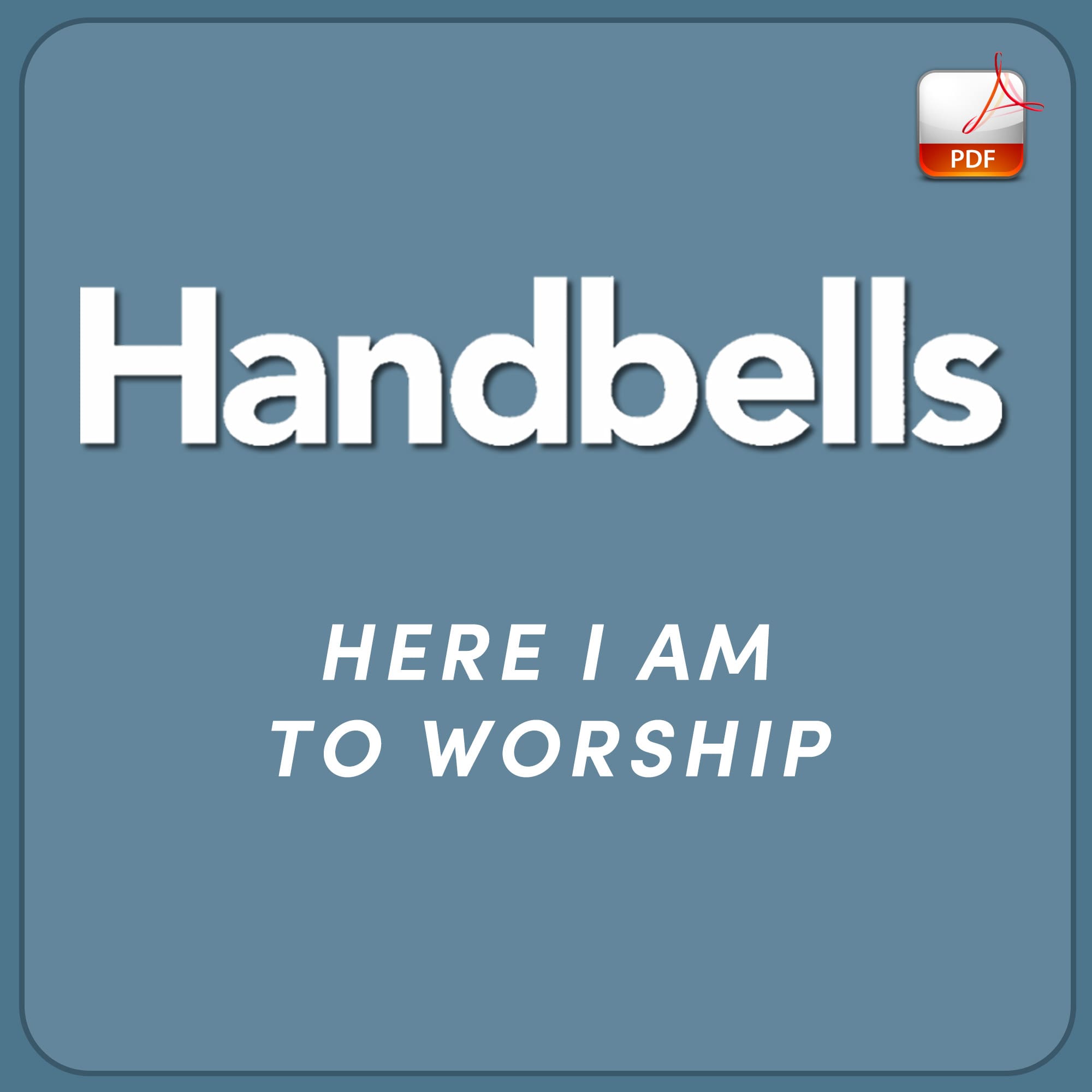 Here I Am to Worship - Downloadable Handbell Arrangement