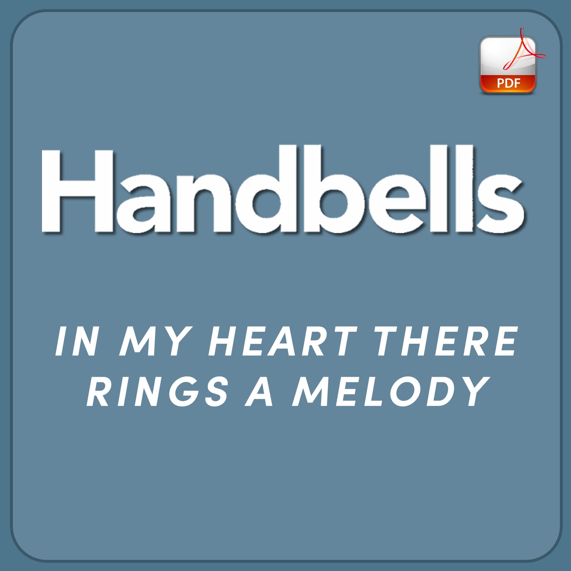 In My Heart There Rings a Melody - Downloadable Handbell Arrangement