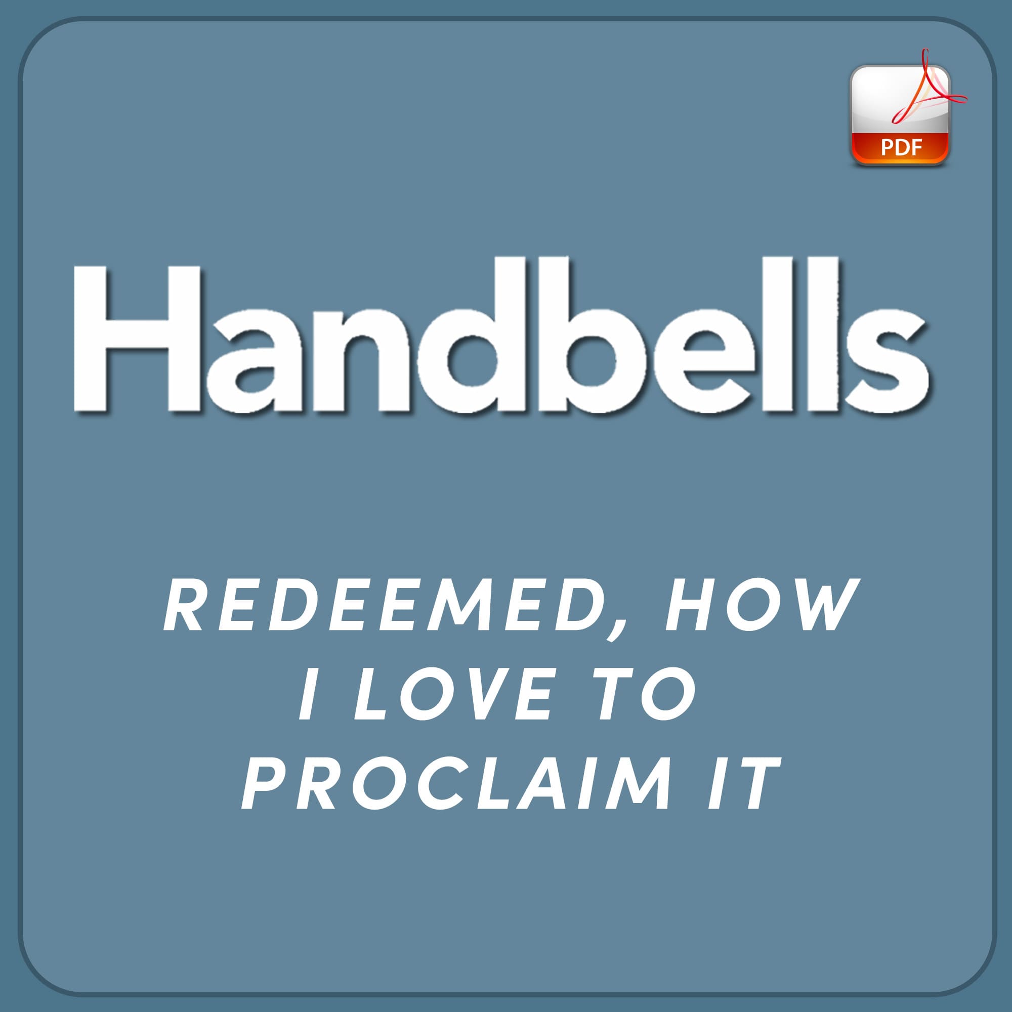 Redeemed, How I Love to Proclaim It (Wentworthy) - Downloadable Handbell Arrangement