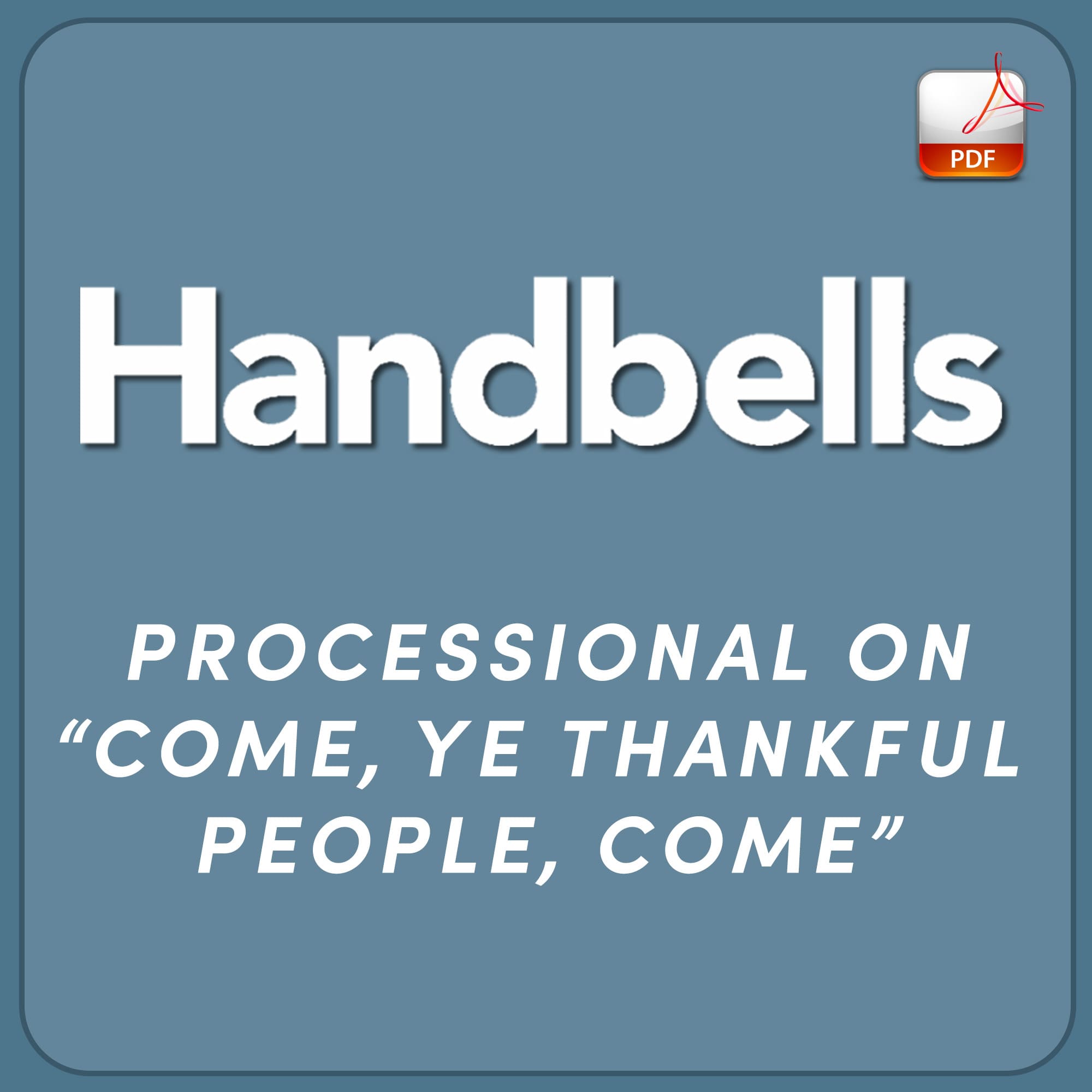 Processional on "Come, Ye Thankful People, Come" - Downloadable Handbell Arrangement