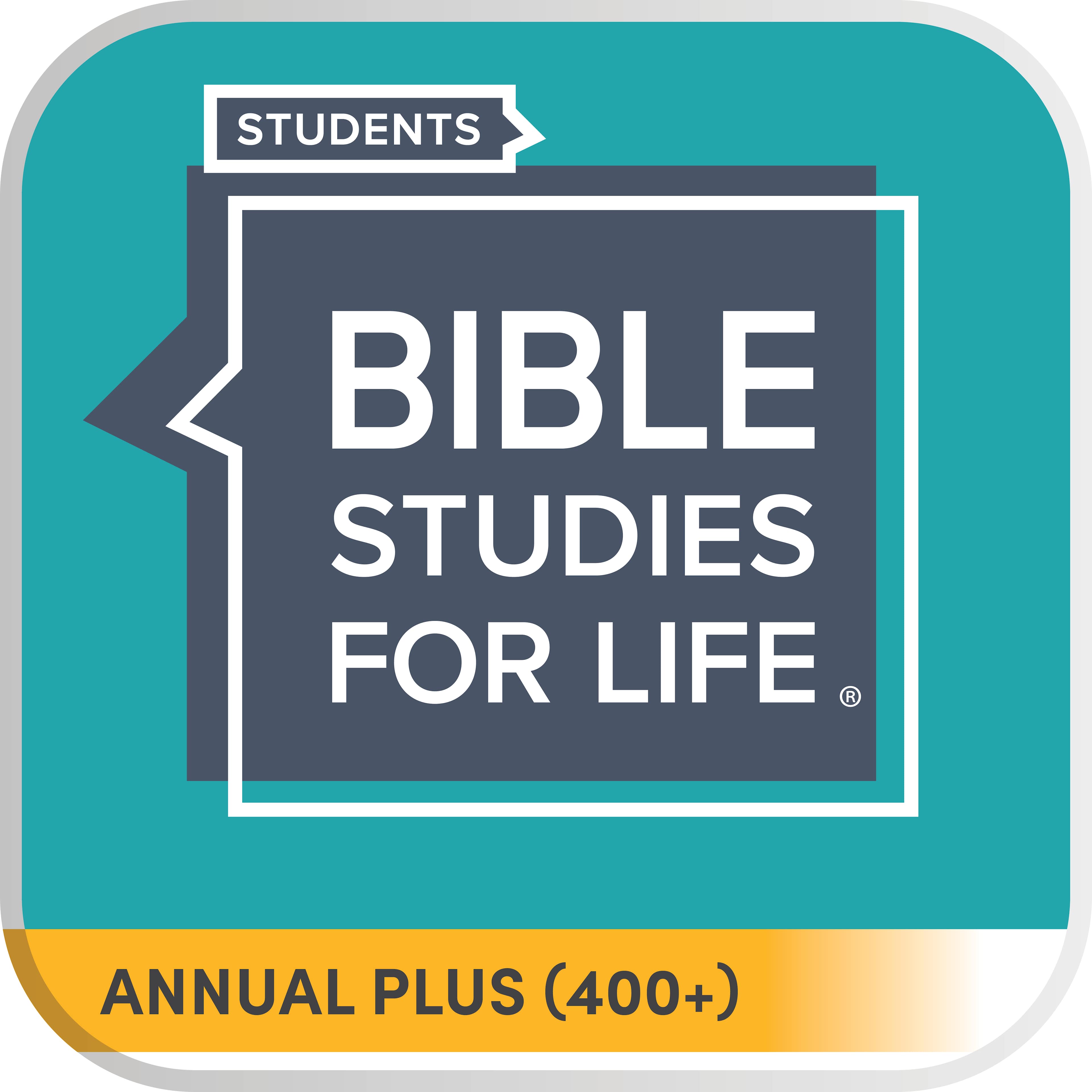 Bible Studies for Life: Students - Annual Plus (401+)