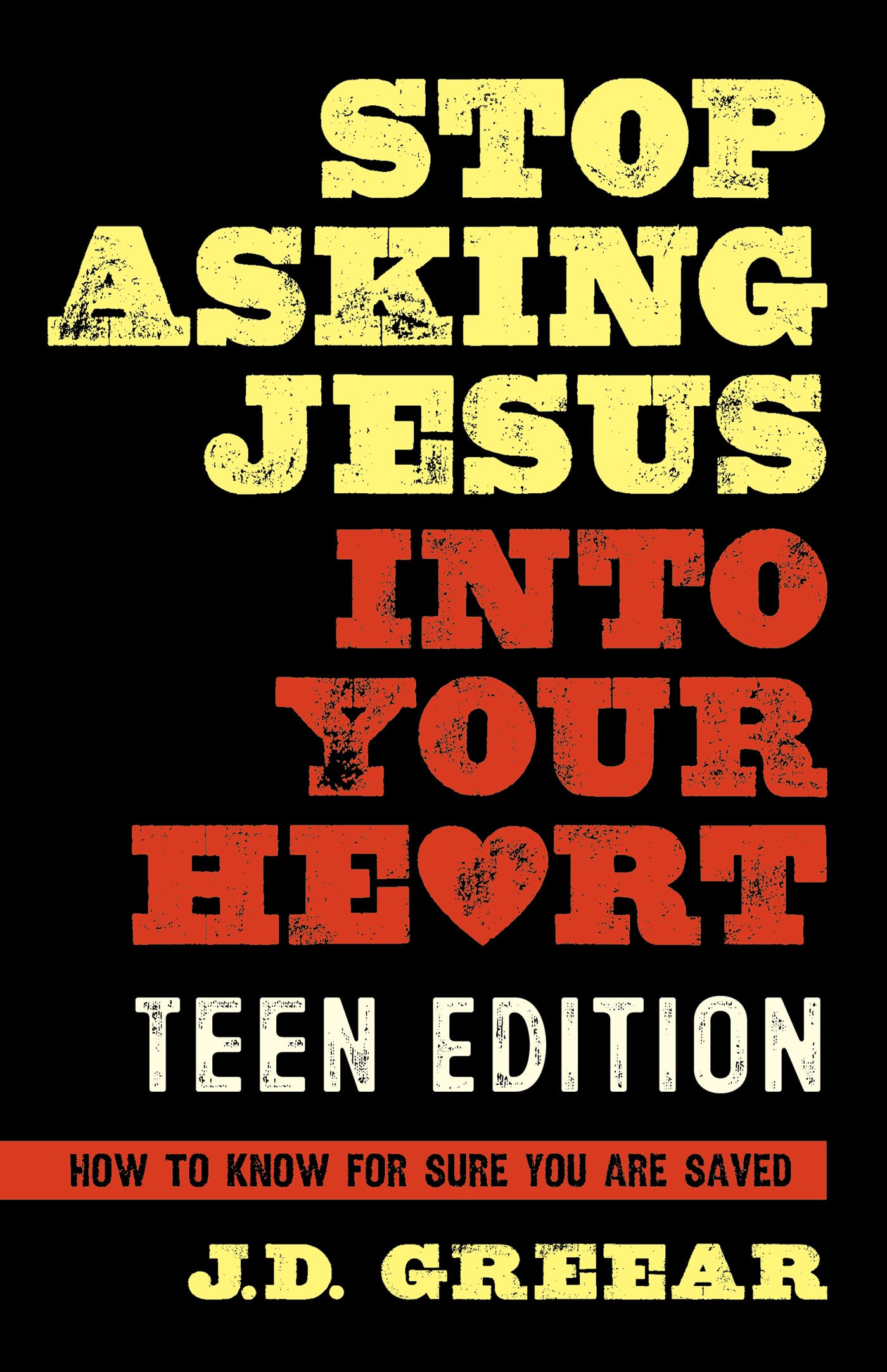eBook - Stop Asking Jesus Into Your Heart: The Teen Edition