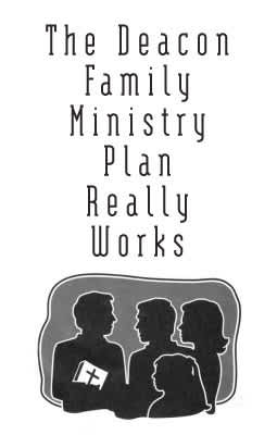 The Deacon Family Ministry Plan Really Works