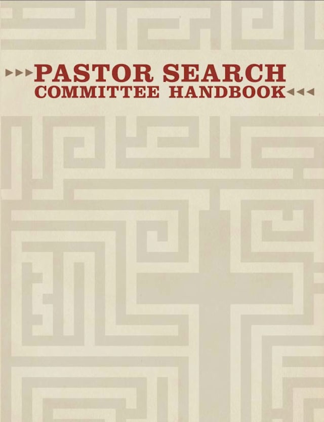 Pastor Search Committee Handbook, Revised
