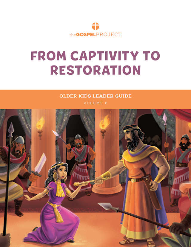 The Gospel Project for Kids: Older Kids Leader Guide - Volume 6: From Captivity to Restoration