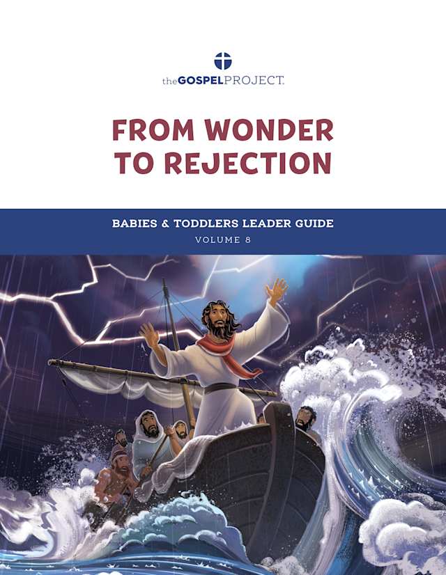 The Gospel Project for Preschool: Babies & Toddlers Leader Guide - Volume 8: From Wonder to Rejection