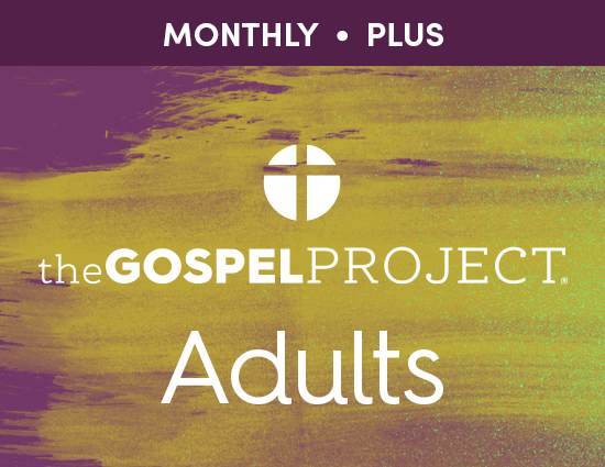The Gospel Project for Adults: Monthly Plus (401+)