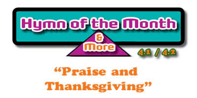 Praise and Thanksgiving - CMS Hymn of the Month