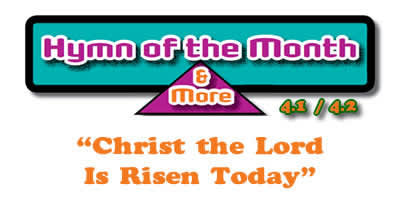 Christ the Lord Is Risen Today - CMS Hymn of the Month