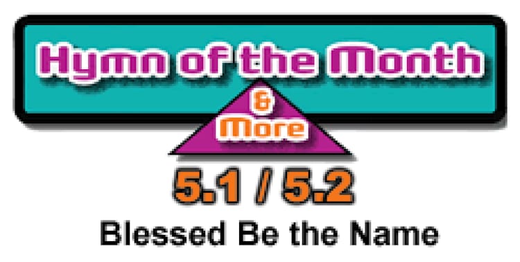 CMS Hymn of the Month 5.1/5.2: Blessed Be the Name