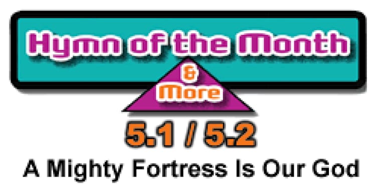 CMS Hymn of the Month 5.1/5.2: A Mighty Fortress Is Our God