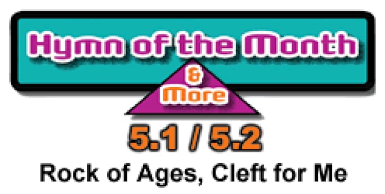 CMS Hymn of the Month 5.1/5.2: Rock of Ages, Cleft for Me