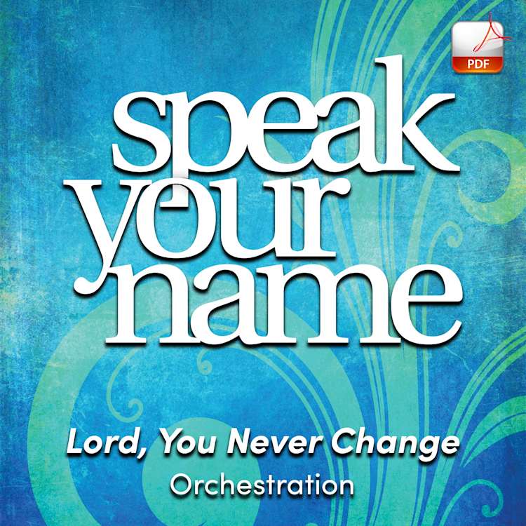 Lord, You Never Change - Downloadable Orchestration