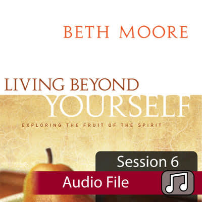 Living Beyond Yourself - Audio Session 6