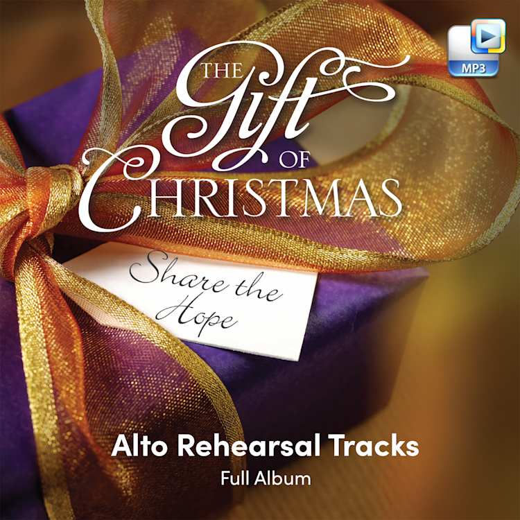 The Gift of Christmas - Downloadable Alto Rehearsal Tracks FULL ALBUM (MP3)