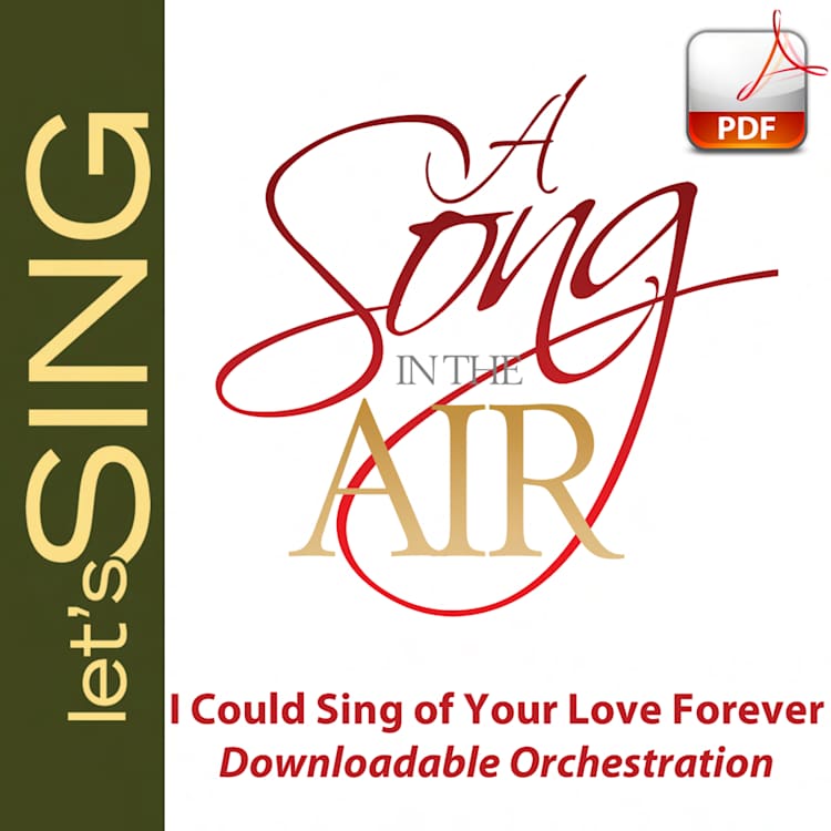 I Could Sing of Your Love Forever - Downloadable Orchestration