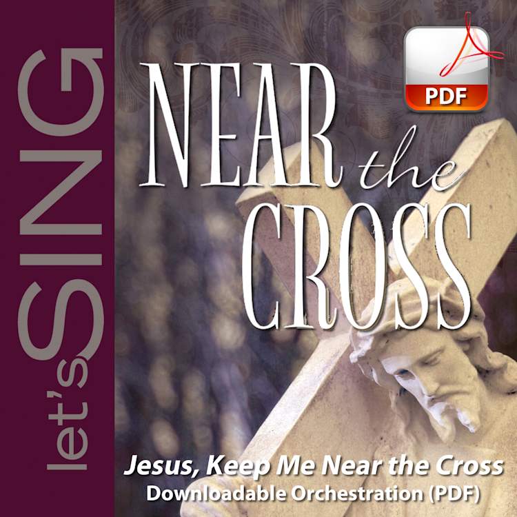 Jesus, Keep Me Near the Cross - Downloadable Orchestration