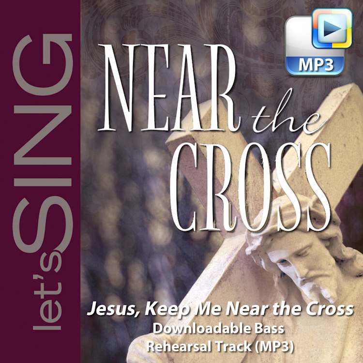 Jesus, Keep Me Near the Cross - Downloadable Bass Rehearsal Track