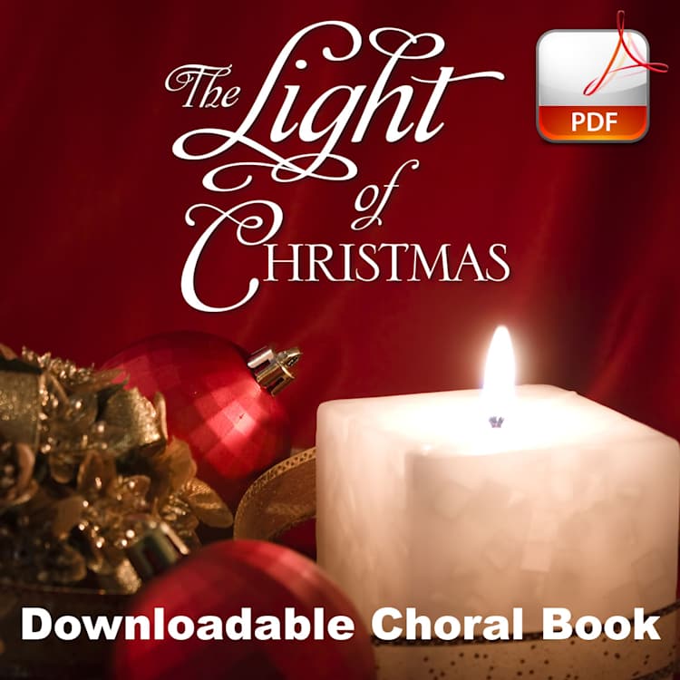The Light of Christmas - Downloadable Choral Book (Min. 10)