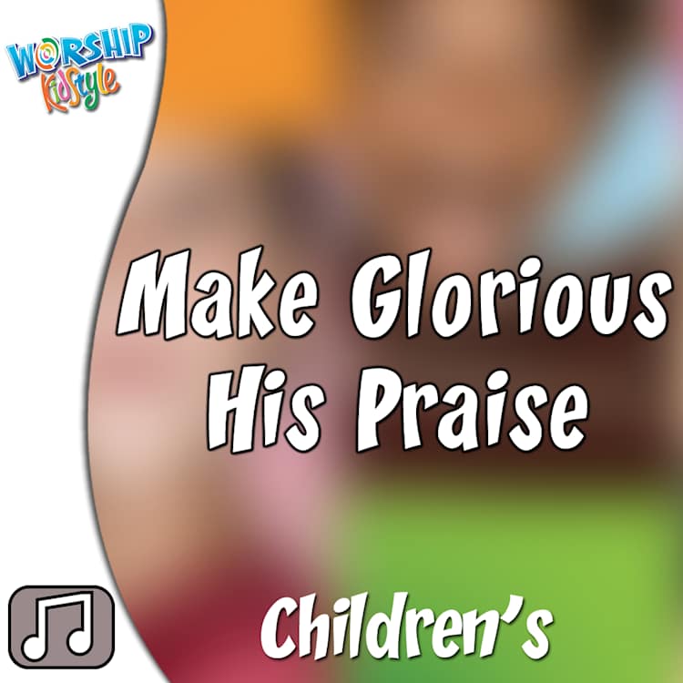 Lifeway Kids Worship: Make Glorious His Praise - Audio