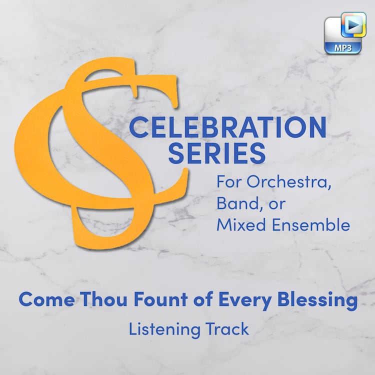 Come, Thou Fount of Every Blessing - Downloadable Listening Track