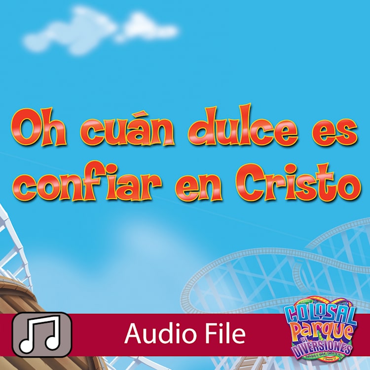 VBS 2013: Oh Cuan Dulce Es Confiar En Cristo - Music Audio (Spanish)