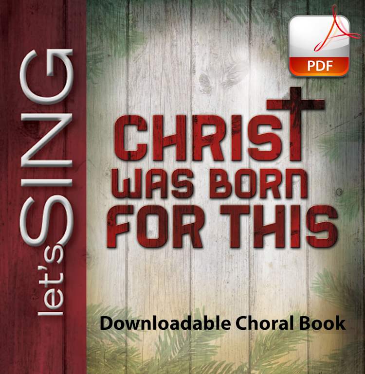 Christ Was Born for This - Downloadable Choral Book (Min. 10)