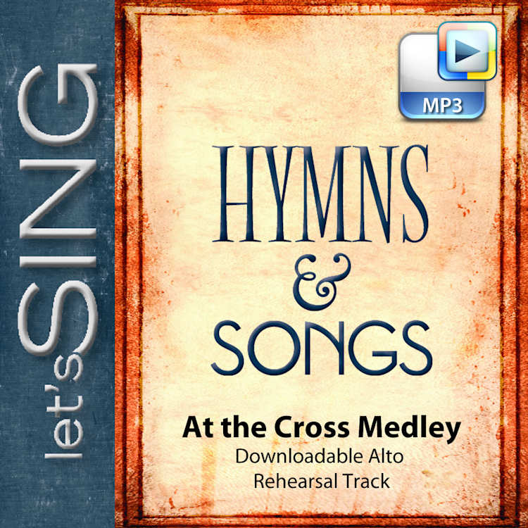 At the Cross Medley - Downloadable Alto Rehearsal Track