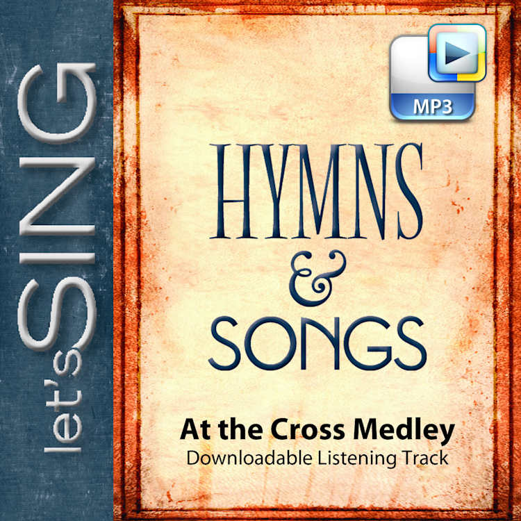 At the Cross Medley - Downloadable Listening Track